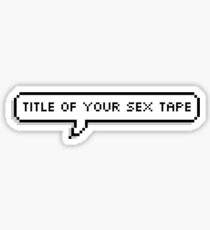 Title Of Your Sex Tape Sticker
