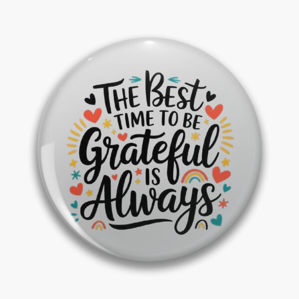 Item preview, The Best Time to Be Grateful Design for Daily Inspiration designed and sold by love3617.