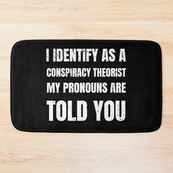 Item preview, I Identify As A Conspiracy Theorist My Pronouns Are Told You designed and sold by nanka-art.