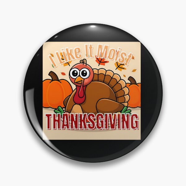 Item preview, I Like It Moist Thanksgiving designed and sold by nanka-art.