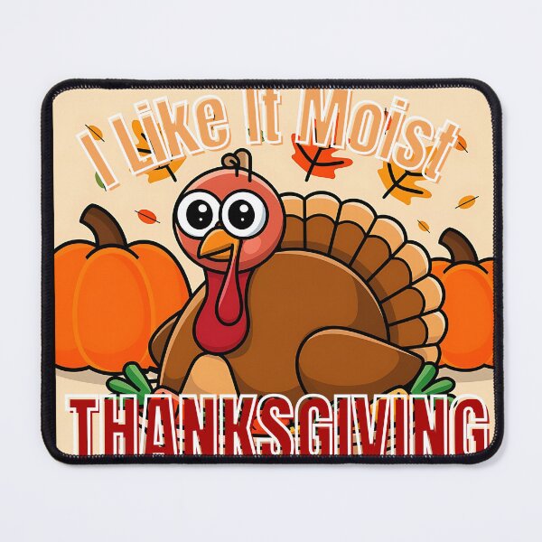 Item preview, I Like It Moist Thanksgiving designed and sold by nanka-art.