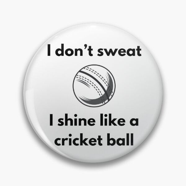 Item preview, I Don't Sweat, I Shine Like a Cricket Ball designed and sold by VasInd.