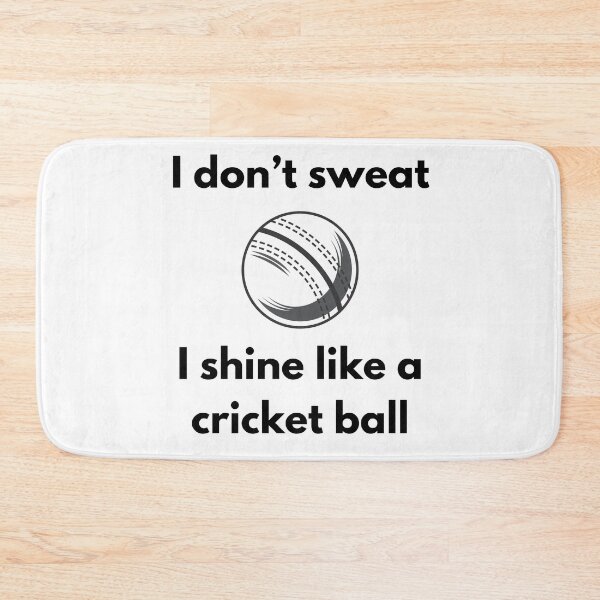 Item preview, I Don't Sweat, I Shine Like a Cricket Ball designed and sold by VasInd.