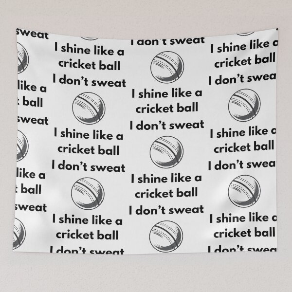 Item preview, I Don't Sweat, I Shine Like a Cricket Ball designed and sold by VasInd.
