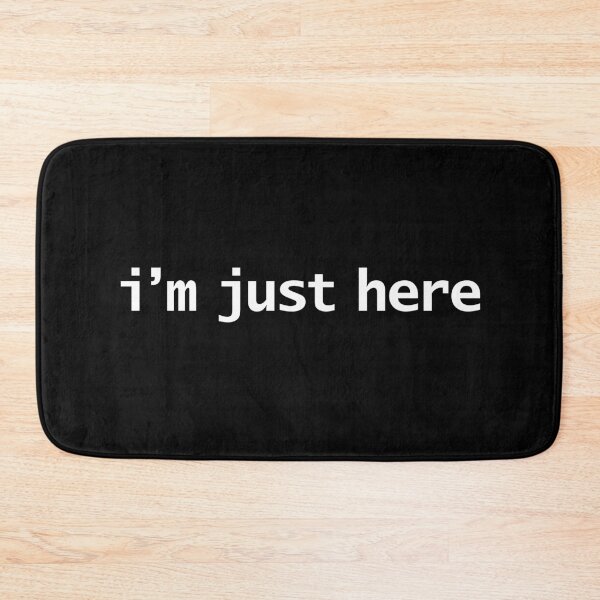 Item preview, I'm Just Here designed and sold by ellenhenry.