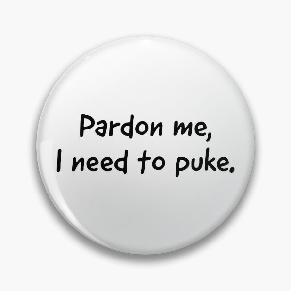 Item preview, Pardon me, I need to puke designed and sold by WhackoDesigns.