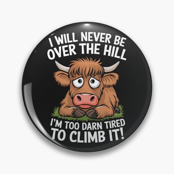 Item preview, I Will Never Be Over The Hill I’m Too Darn Tired to Climb It Fluffy Cow designed and sold by WildPalette-Art.