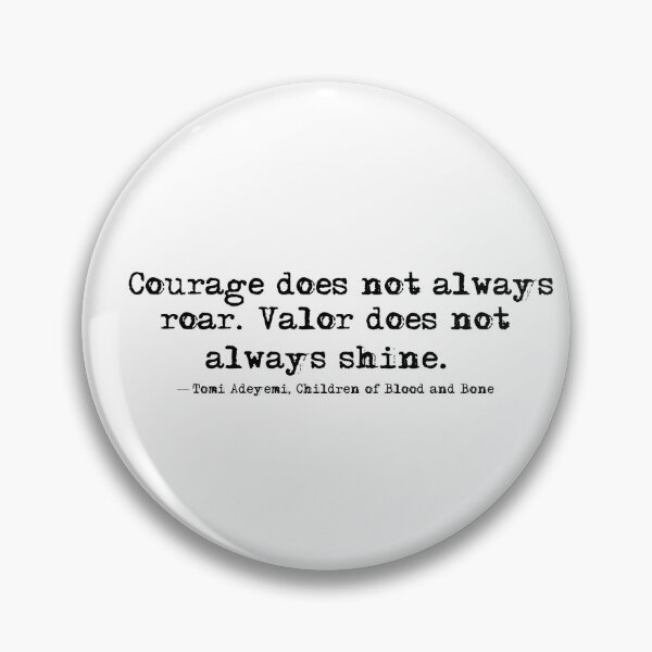 Item preview, Courage does not always roar. Valor does not always shine. -Children of Blood and Bone designed and sold by HerbalBlue.