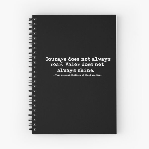 Item preview, Courage does not always roar. Valor does not always shine. -Children of Blood and Bone-white designed and sold by HerbalBlue.
