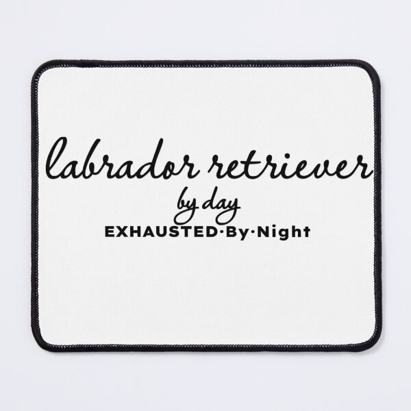 Item preview, Labrador Retriever by Day Exhausted by Night designed and sold by MargLandmeter.