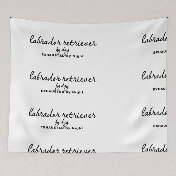 Item preview, Labrador Retriever by Day Exhausted by Night designed and sold by MargLandmeter.