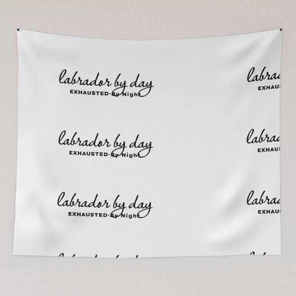 Item preview, Labrador by Day Exhausted by Night designed and sold by MargLandmeter.