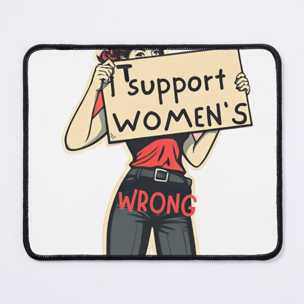 Item preview, I Support Women's Wrong designed and sold by JazImpressions.