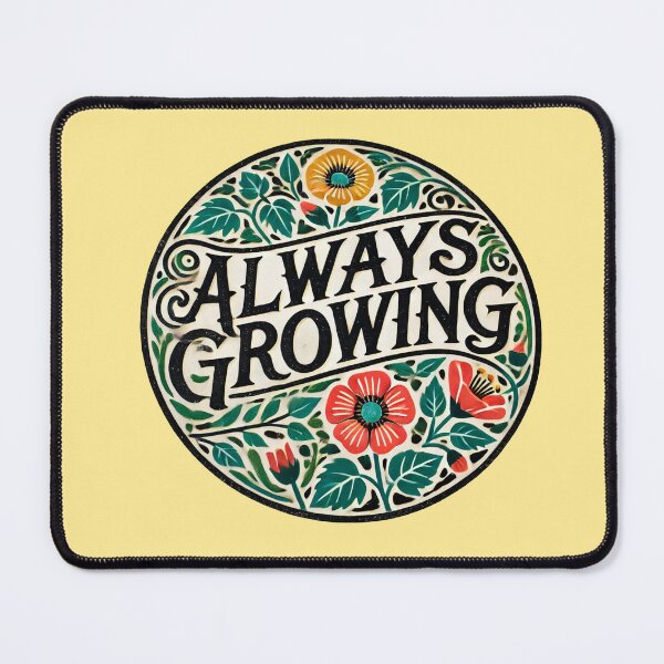 Item preview, Always Growing designed and sold by FrictionMaxxing.