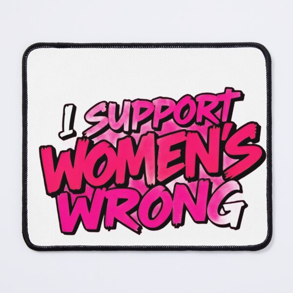 Item preview, I Support Women's Wrong designed and sold by JazImpressions.