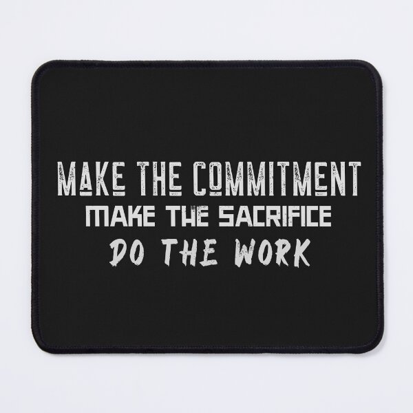 Item preview, Make The Commitment, Make The Sacrifice, Do The Work T-Shirt designed and sold by fwmorris.