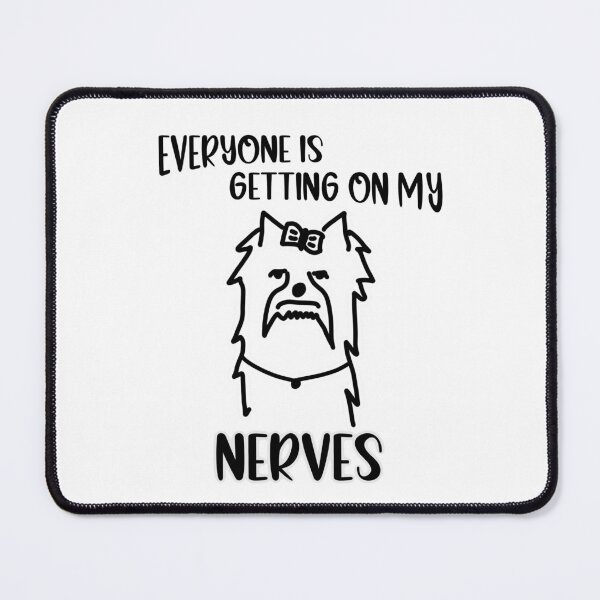 Item preview, Everyone gets on my nerves dog designed and sold by zirvelx.