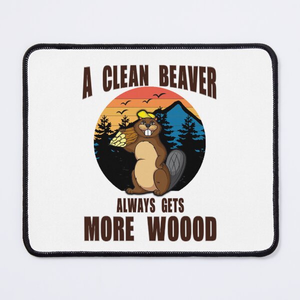 Item preview, A Clean Beaver Always Gets More Wood designed and sold by storefoxmix.