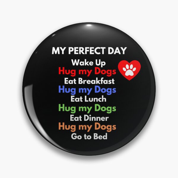 Item preview, Dog Lover - My Perfect Day - Hug My Dogs designed and sold by LBKdesigns.