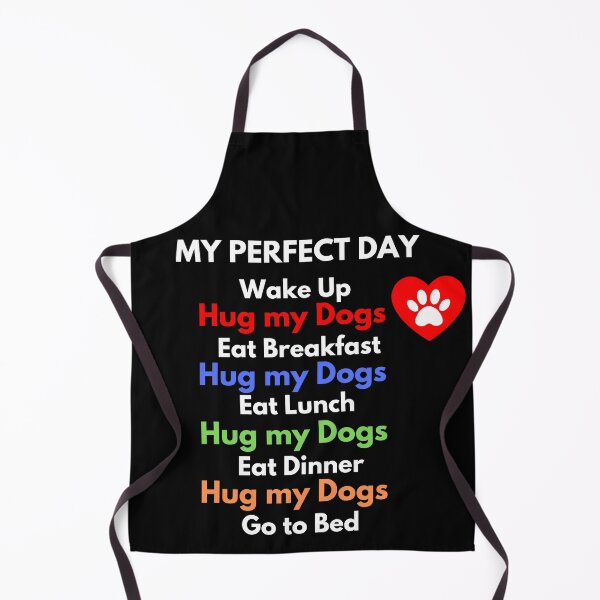 Item preview, Dog Lover - My Perfect Day - Hug My Dogs designed and sold by LBKdesigns.