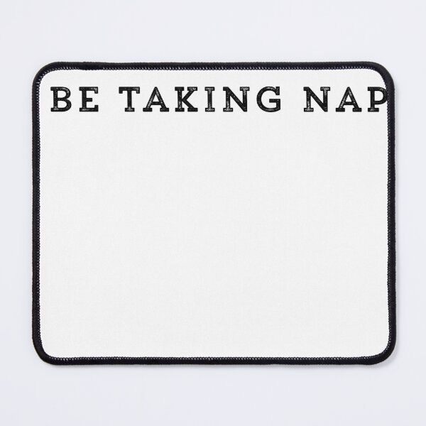 Item preview, I BE TAKING NAPS FUNNY  designed and sold by Ktpier.