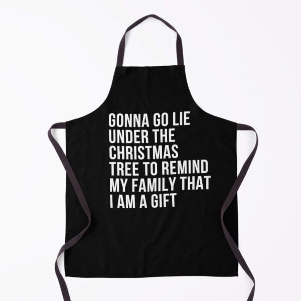 Item preview, Gonna Go Lie Under The Christmas Tree To Remind My Family I Am A Gift. Christmas Humor. Funny Inappropriate Christmas Design. White designed and sold by That Cheeky Tee.