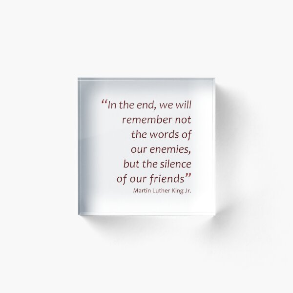 In the end we will remember... (Amazing Sayings) Acrylic Block