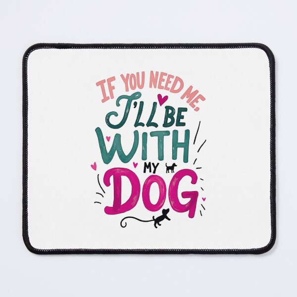 Item preview, If you need me, I’ll be with my dog designed and sold by Unmoosual.