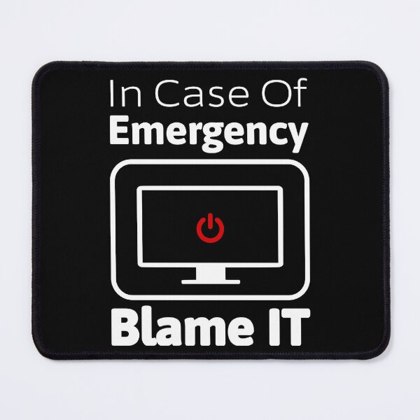 Item preview, In Case of Emergency, Blame IT – Funny Tech Office Humor designed and sold by QuirkPrint.