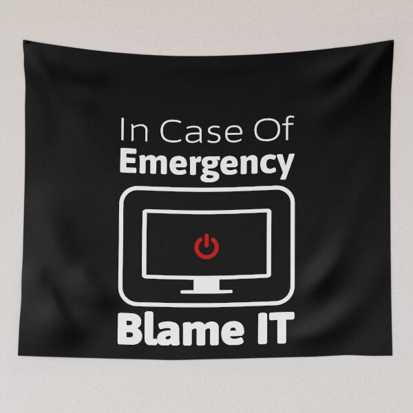 Item preview, In Case of Emergency, Blame IT – Funny Tech Office Humor designed and sold by QuirkPrint.