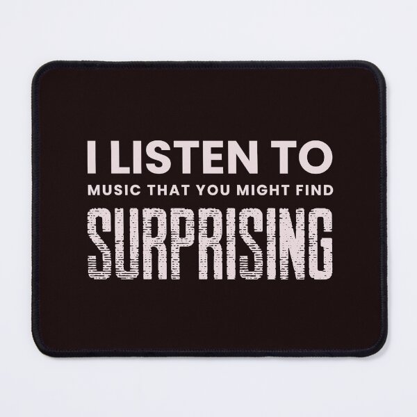 Item preview, I Listen To Music That You Might Find Surprising designed and sold by stuffaf.