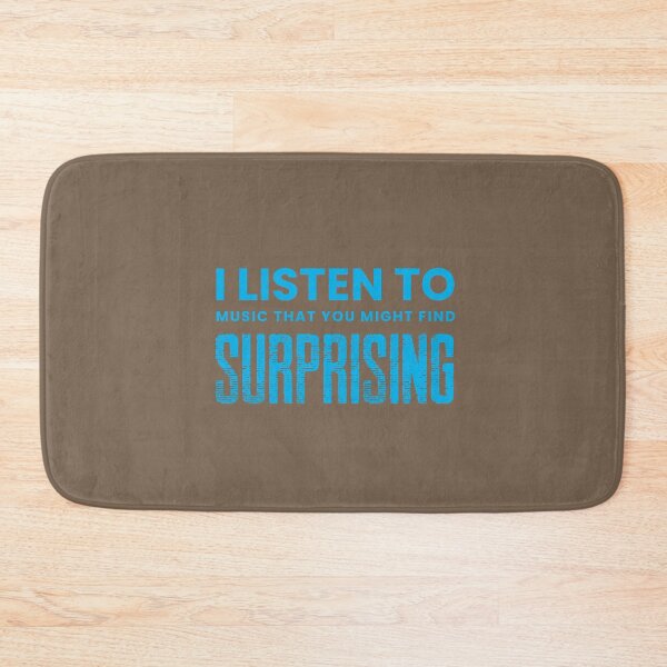 Item preview, I Listen To Music That You Might Find Surprising (blue design) designed and sold by stuffaf.