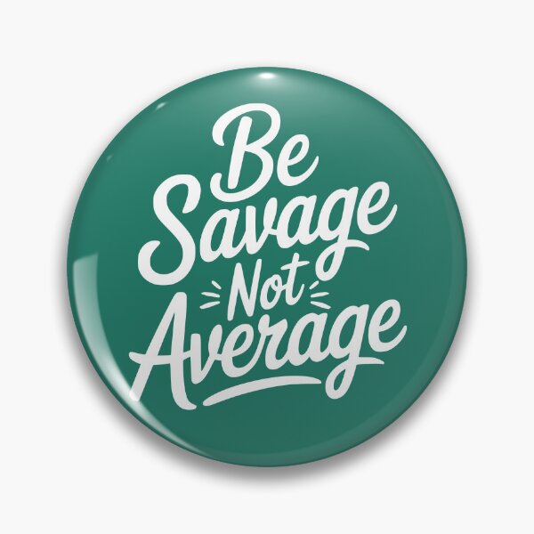 Item preview, Be Savage Not Average Inspirational Quote designed and sold by NosandEdgy.
