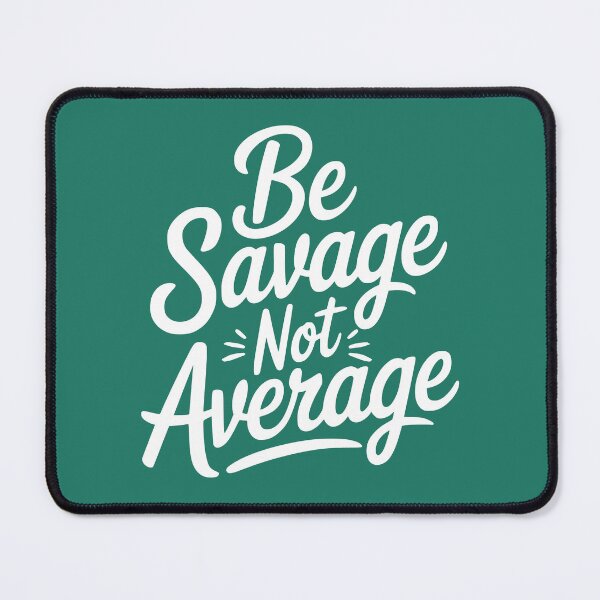 Item preview, Be Savage Not Average Inspirational Quote designed and sold by NosandEdgy.