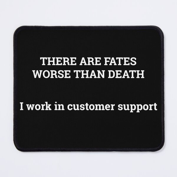 Item preview, Fates Worse Than Death - Customer Support designed and sold by ClickThisStudio.
