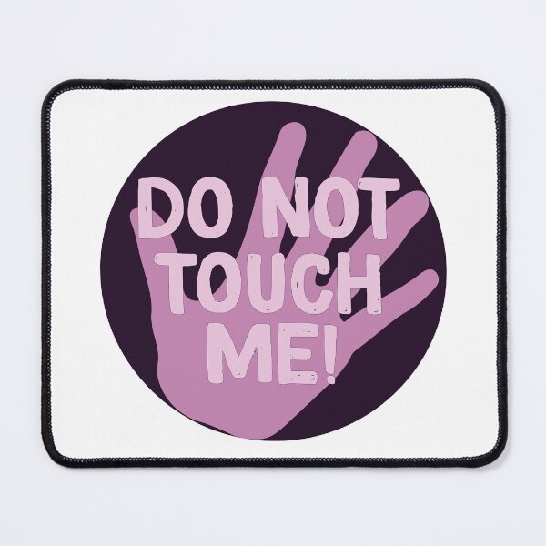 Item preview, Do Not Touch Me designed and sold by calliew1217.