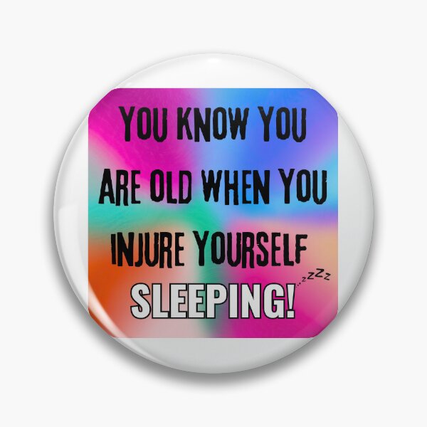 Item preview, "You Know You’re Old When You Injure Yourself Sleeping!" - Funny Aging Humor Design designed and sold by Fredster1966.