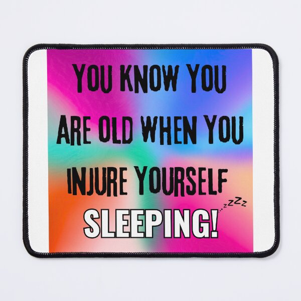 Item preview, "You Know You’re Old When You Injure Yourself Sleeping!" - Funny Aging Humor Design designed and sold by Fredster1966.
