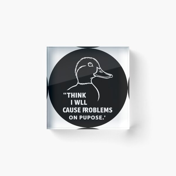 Item preview, Mischievous Duck - Problems on Purpose  designed and sold by TeesHearts100.