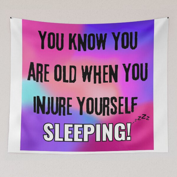Item preview, "You Know You’re Old When You Injure Yourself Sleeping!" - Colorfully Aging Humor Design designed and sold by Fredster1966.