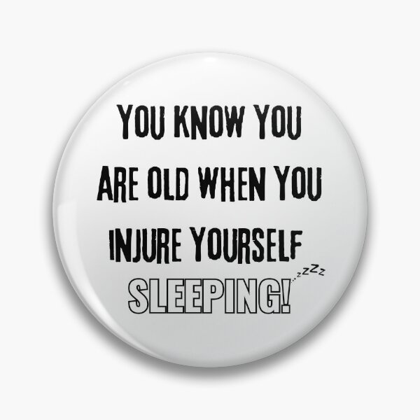 Item preview, "You Know You’re Old When You Injure Yourself Sleeping!" - Funny Aging Humor Design designed and sold by Fredster1966.