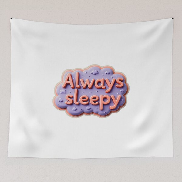 Item preview, Always Sleepy designed and sold by Unmoosual.