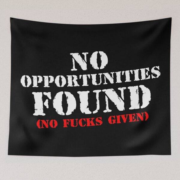 Item preview, No Fucks Given // No Opportunities Found designed and sold by MagicEyesOnly.