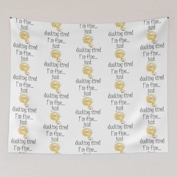 Item preview, I'm fine...just ducking tired. designed and sold by e-dream.