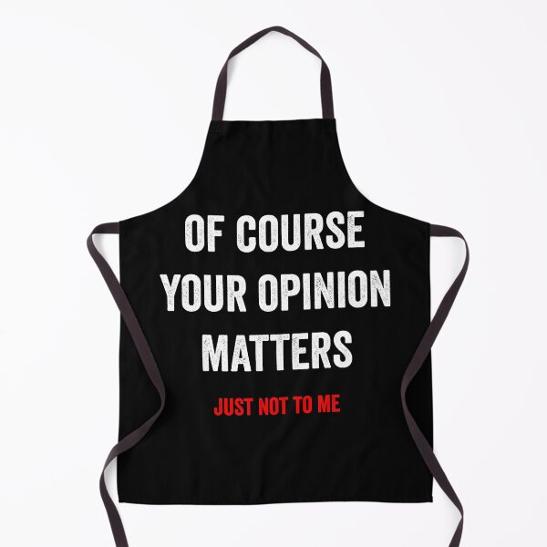 Item preview, Of Course Your Opinion Matters designed and sold by HorizonDesignz.