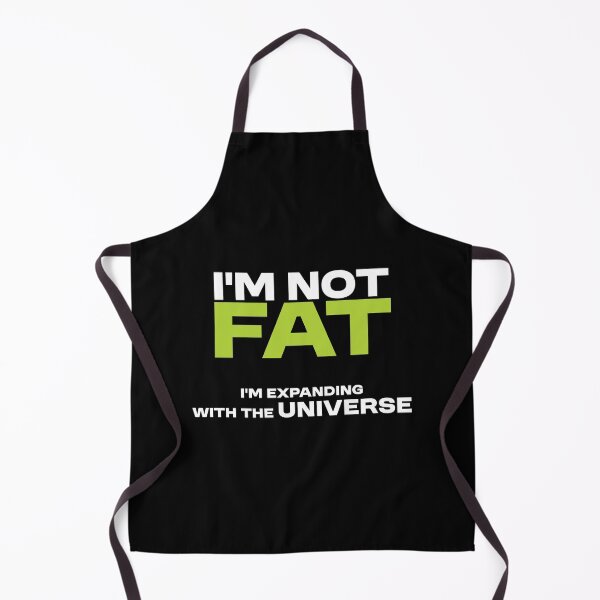 Item preview, I'm not fat - i'm expanding with the universe designed and sold by Bleak Shirt.