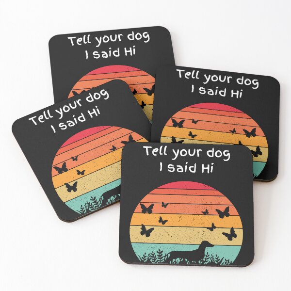Artikelvorschau, Sagen Sie Ihrem Hund, dass ich „Hallo“ gesagt habe entworfen und verkauft von brozziedesigns.