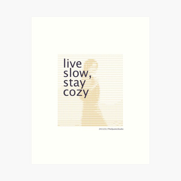 Item preview, live slow, stay cozy - 241123/T3C/A designed and sold by TheQuotesStudio.