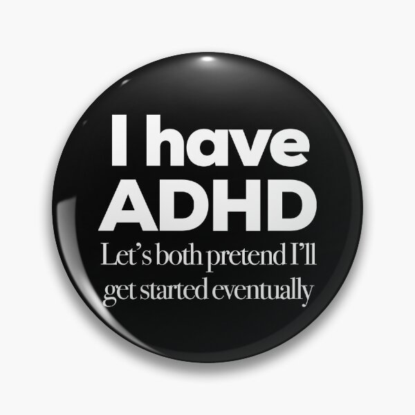Item preview, I Have ADHD Let’s Both Pretend I’ll Get Started Eventually - Attention Deficit HyperActive Disorder Neurodiversity Neurodivergent Sarcasm Jokes designed and sold by MJDezigns.