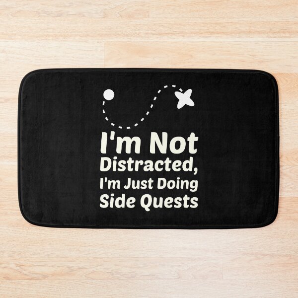 Item preview, I'm Not Distracted, I'm Just Doing Side Quests designed and sold by musthavewords.